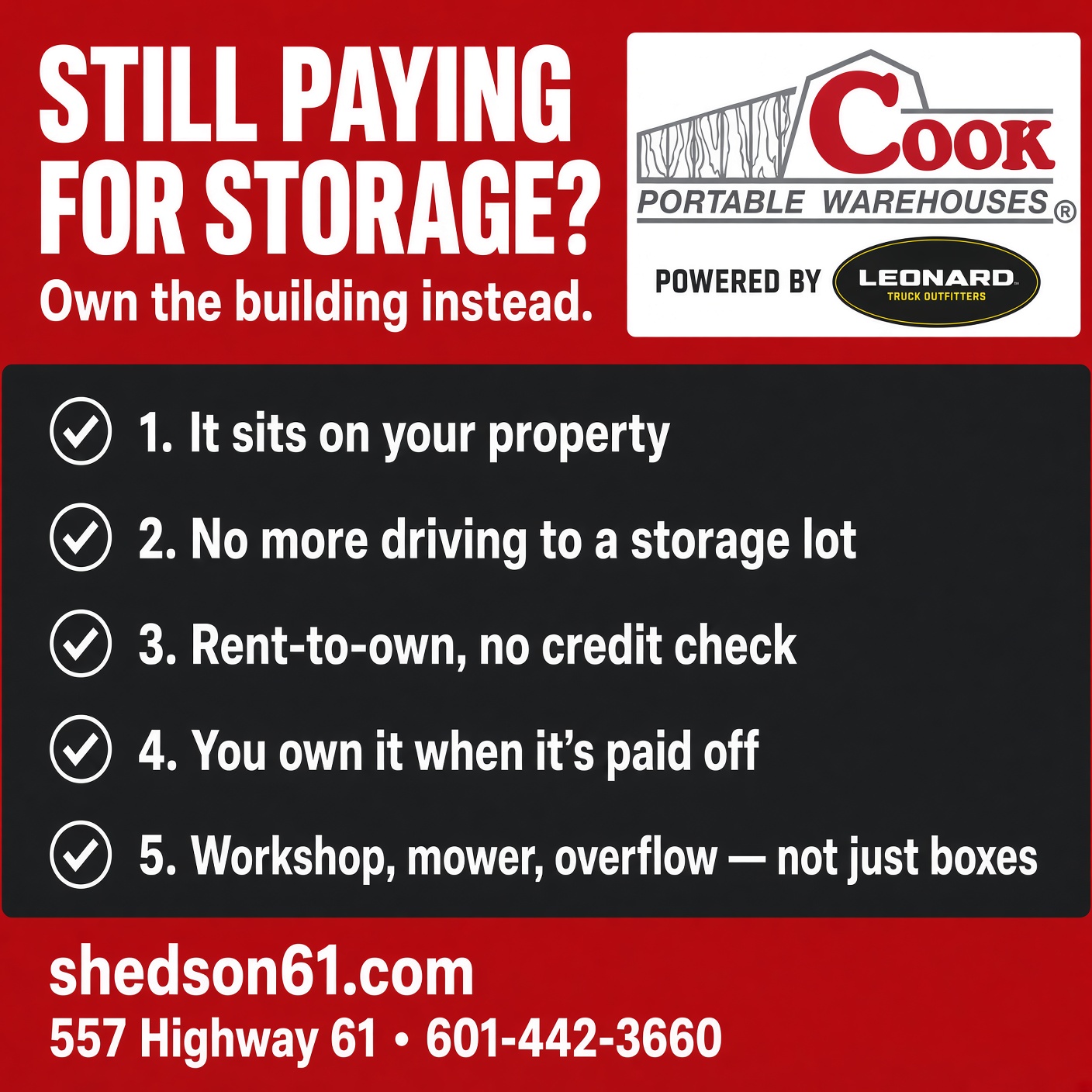 Still paying for storage? Own the building instead. A portable shed sits on your property, no driving to a storage lot, rent-to-own with no credit check, you own it when paid off, and it works for workshop, mower, or overflow storage.